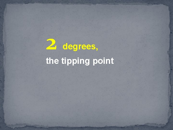 2 degrees, the tipping point 