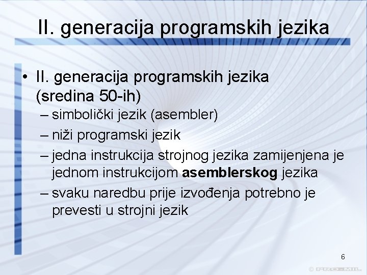 II. generacija programskih jezika • II. generacija programskih jezika (sredina 50 -ih) – simbolički