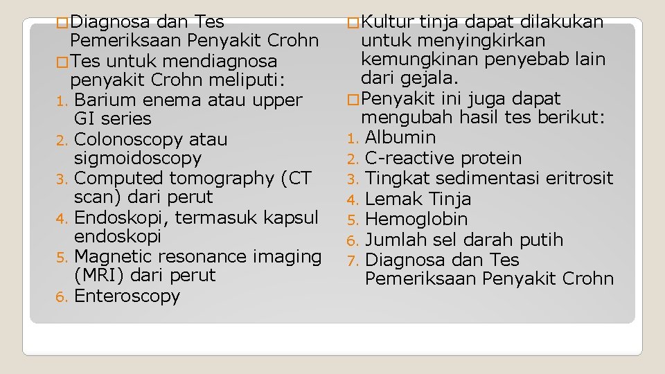 �Diagnosa dan Tes Pemeriksaan Penyakit Crohn �Tes untuk mendiagnosa penyakit Crohn meliputi: 1. Barium