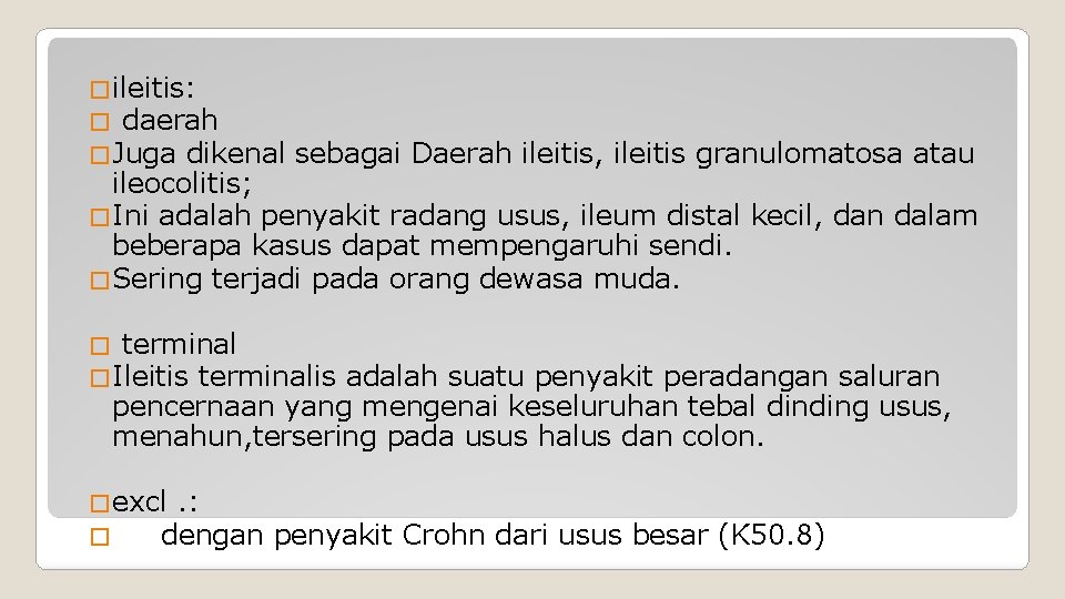 �ileitis: � daerah �Juga dikenal sebagai Daerah ileitis, ileitis granulomatosa atau ileocolitis; �Ini adalah