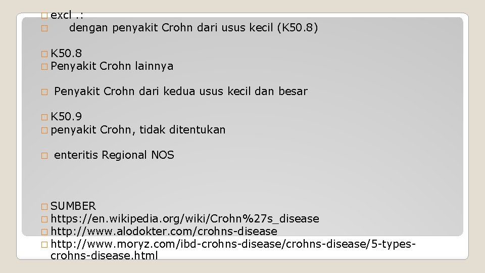 � excl. : � dengan penyakit Crohn dari usus kecil (K 50. 8) �