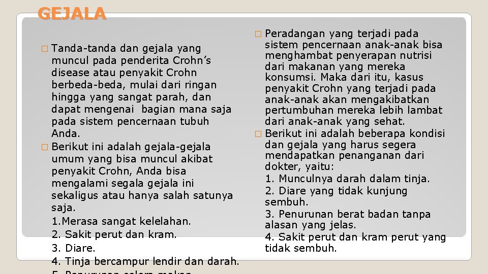 GEJALA � Peradangan yang terjadi pada � Tanda-tanda dan gejala yang muncul pada penderita