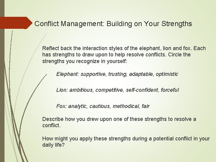 Conflict Management: Building on Your Strengths Reflect back the interaction styles of the elephant,