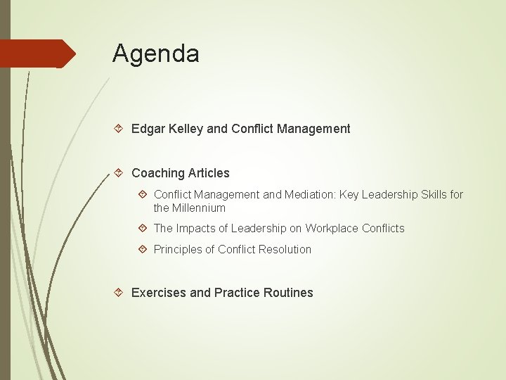 Agenda Edgar Kelley and Conflict Management Coaching Articles Conflict Management and Mediation: Key Leadership