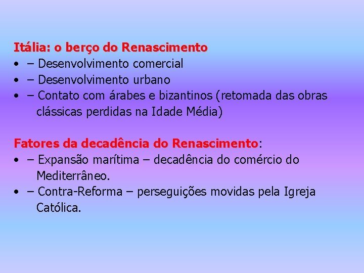 Itália: o berço do Renascimento • – Desenvolvimento comercial • – Desenvolvimento urbano •