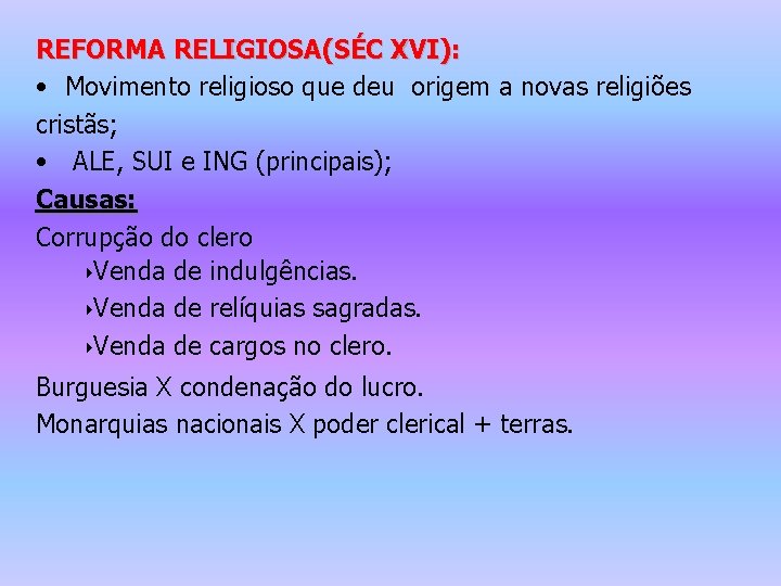 REFORMA RELIGIOSA(SÉC XVI): • Movimento religioso que deu origem a novas religiões cristãs; •