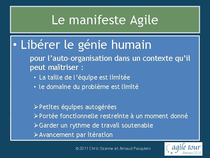 Le manifeste Agile • Libérer le génie humain Personnes et interactions Plutôt que Processus