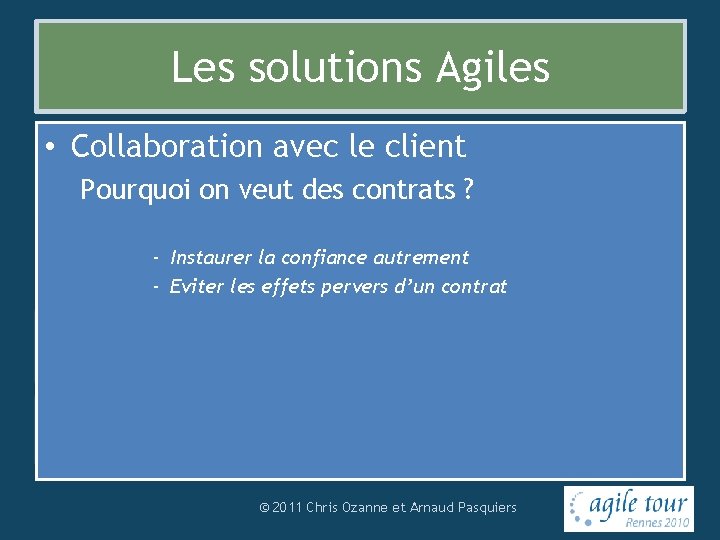 Les solutions Agiles Le manifeste Agile • Collaboration avec le client que Personnes et