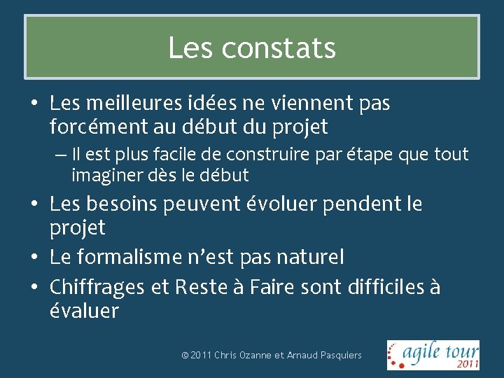 Les constats • Les meilleures idées ne viennent pas forcément au début du projet