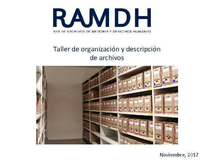 Taller de organización y descripción de archivos Noviembre, 2017 