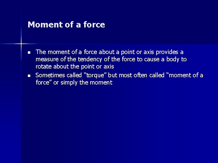 Moment of a force n n The moment of a force about a point