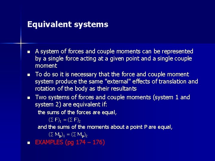 Equivalent systems n n n A system of forces and couple moments can be