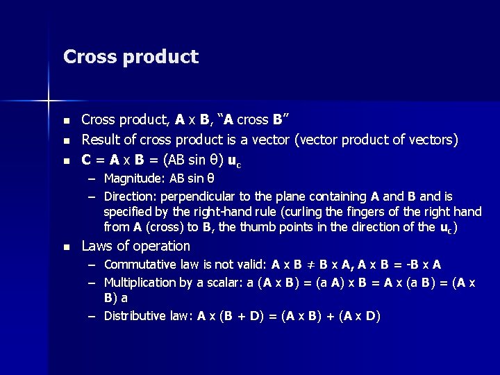 Cross product n n n Cross product, A x B, “A cross B” Result