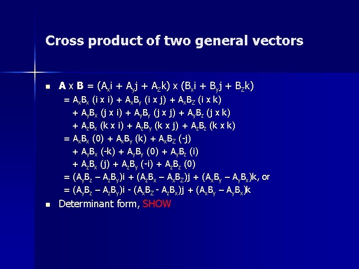 Cross product of two general vectors n A x B = (Axi + Ayj