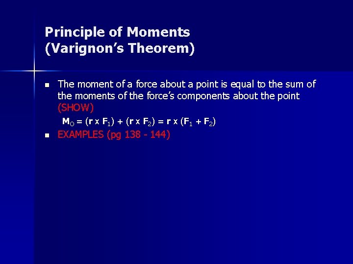 Principle of Moments (Varignon’s Theorem) n The moment of a force about a point
