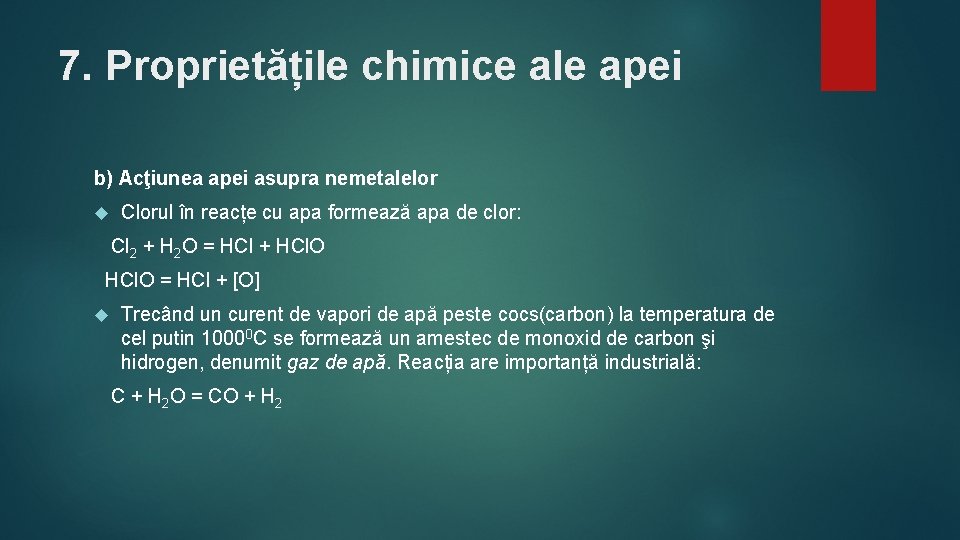 7. Proprietățile chimice ale apei b) Acţiunea apei asupra nemetalelor Clorul în reacțe cu