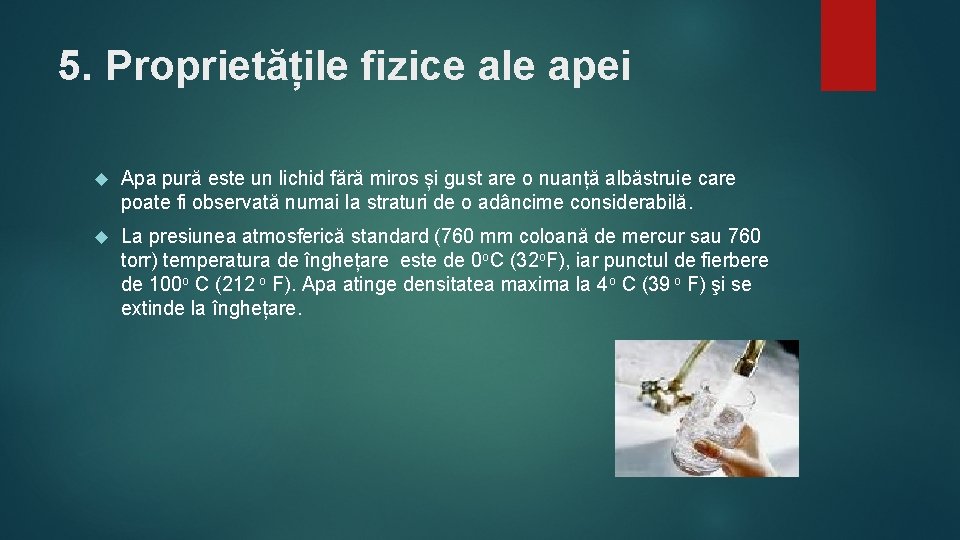 5. Proprietățile fizice ale apei Apa pură este un lichid fără miros și gust