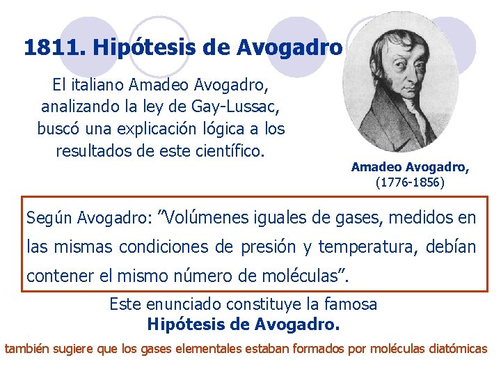 1811. Hipótesis de Avogadro El italiano Amadeo Avogadro, analizando la ley de Gay-Lussac, buscó 1811. Hipótesis de Avogadro El italiano Amadeo Avogadro, analizando la ley de Gay-Lussac, buscó