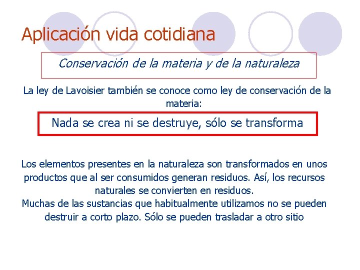 Aplicación vida cotidiana Conservación de la materia y de la naturaleza La ley de Aplicación vida cotidiana Conservación de la materia y de la naturaleza La ley de