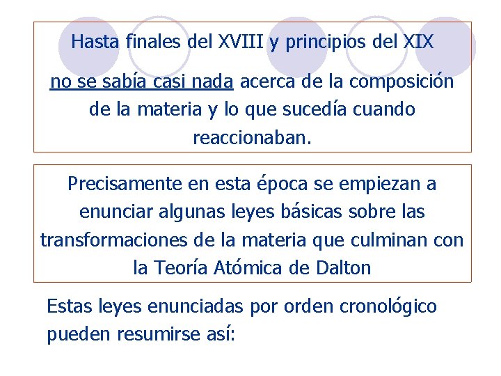 Hasta finales del XVIII y principios del XIX no se sabía casi nada acerca Hasta finales del XVIII y principios del XIX no se sabía casi nada acerca