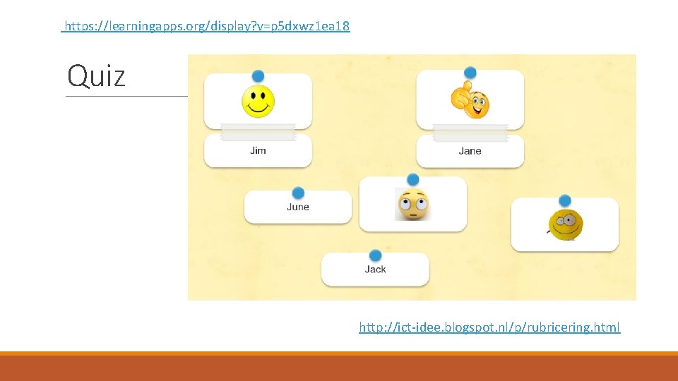 https: //learningapps. org/display? v=p 5 dxwz 1 ea 18 Quiz http: //ict-idee. blogspot. nl/p/rubricering.