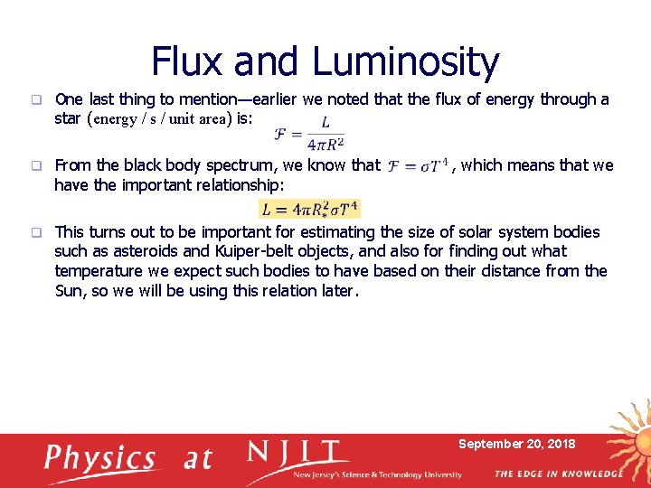 Flux and Luminosity q q q One last thing to mention—earlier we noted that