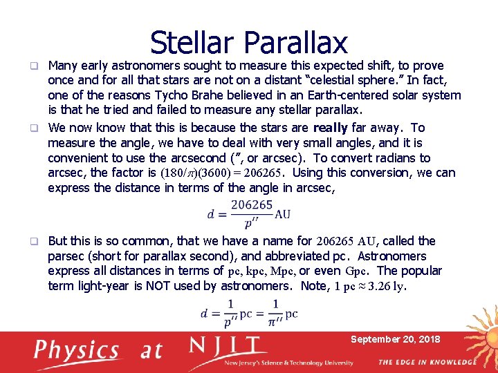 Stellar Parallax Many early astronomers sought to measure this expected shift, to prove once