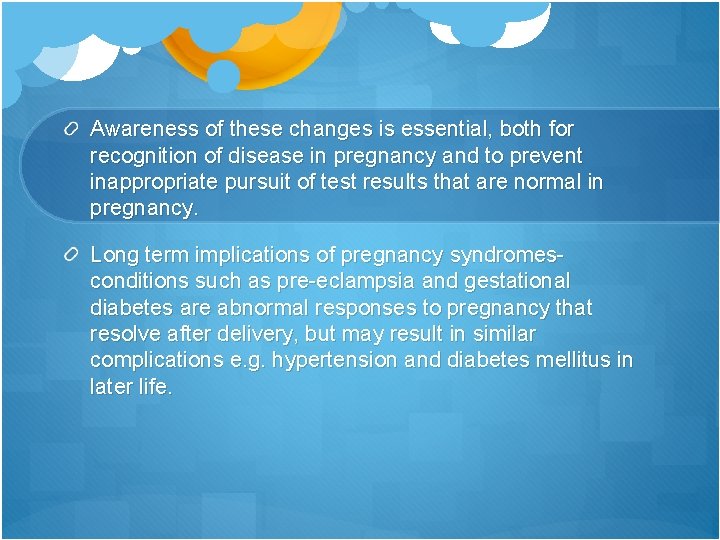 Awareness of these changes is essential, both for recognition of disease in pregnancy and