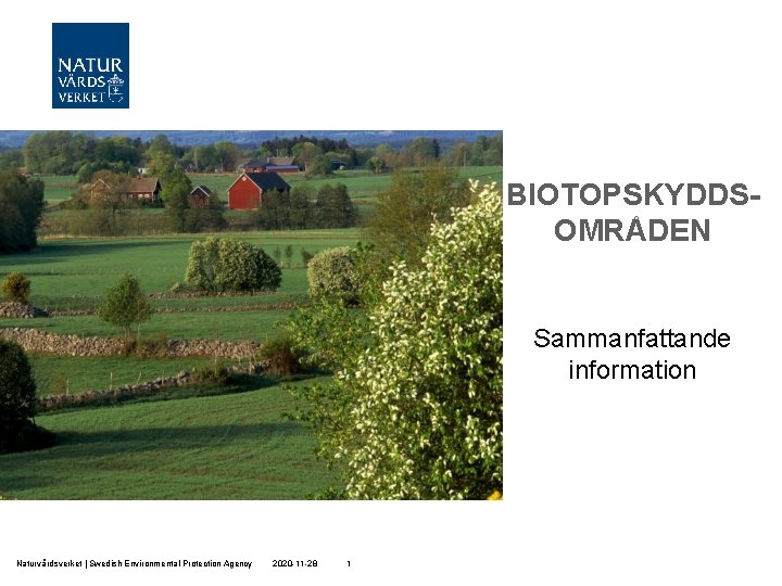 BIOTOPSKYDDSOMRÅDEN Sammanfattande information Naturvårdsverket | Swedish Environmental Protection Agency 2020 -11 -28 1 