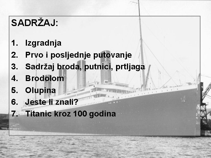 SADRŽAJ: 1. 2. 3. 4. 5. 6. 7. Izgradnja Prvo i posljednje putovanje Sadržaj