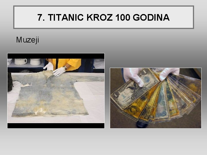 7. TITANIC KROZ 100 GODINA Muzeji 