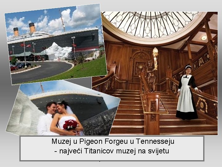 Muzej u Pigeon Forgeu u Tennesseju - najveći Titanicov muzej na svijetu 