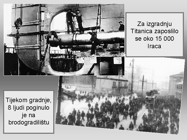 Za izgradnju Titanica zaposlilo se oko 15 000 Iraca Tijekom gradnje, 8 ljudi poginulo