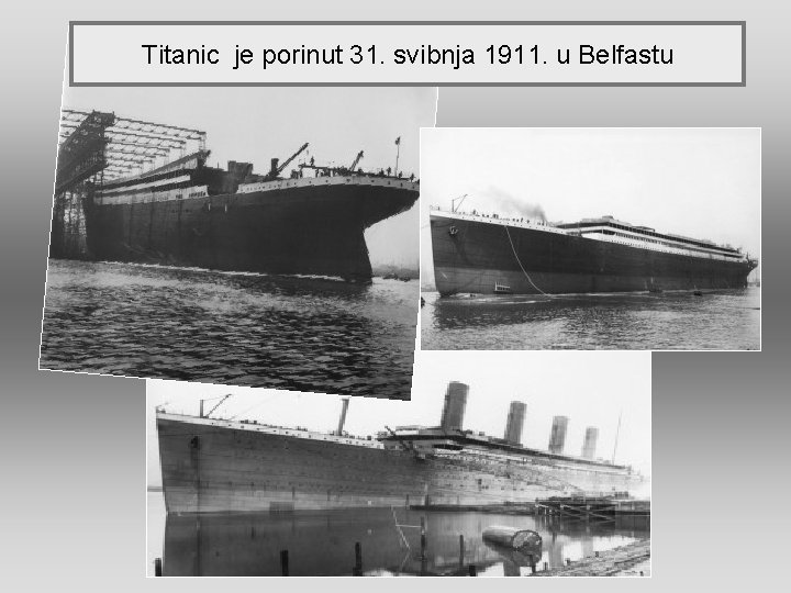 Titanic je porinut 31. svibnja 1911. u Belfastu 