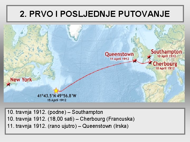 2. PRVO I POSLJEDNJE PUTOVANJE 10. travnja 1912. (podne) – Southampton 10. travnja 1912.
