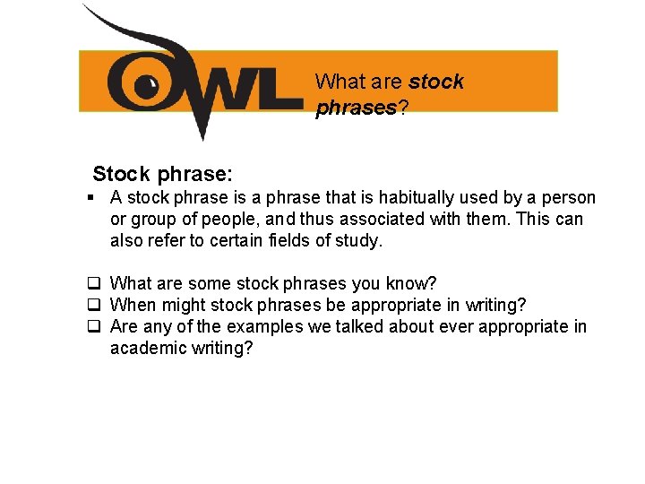 What are stock phrases? Stock phrase: § A stock phrase is a phrase that What are stock phrases? Stock phrase: § A stock phrase is a phrase that