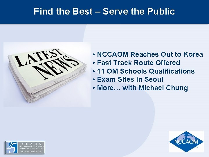 Find the Best – Serve the Public • NCCAOM Reaches Out to Korea • Find the Best – Serve the Public • NCCAOM Reaches Out to Korea •