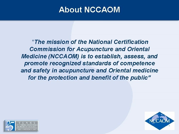 About NCCAOM “The mission of the National Certification Commission for Acupuncture and Oriental Medicine About NCCAOM “The mission of the National Certification Commission for Acupuncture and Oriental Medicine