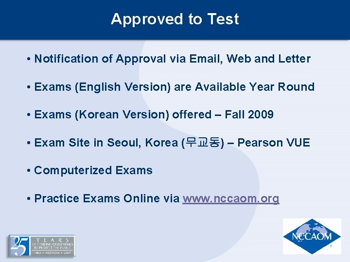 Approved to Test • Notification of Approval via Email, Web and Letter • Exams Approved to Test • Notification of Approval via Email, Web and Letter • Exams