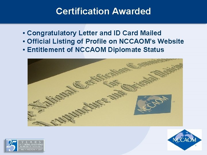 Certification Awarded • Congratulatory Letter and ID Card Mailed • Official Listing of Profile Certification Awarded • Congratulatory Letter and ID Card Mailed • Official Listing of Profile