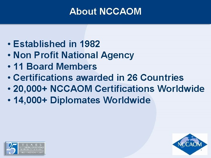 About NCCAOM • Established in 1982 • Non Profit National Agency • 11 Board About NCCAOM • Established in 1982 • Non Profit National Agency • 11 Board
