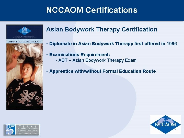 NCCAOM Certifications Asian Bodywork Therapy Certification • Diplomate in Asian Bodywork Therapy first offered NCCAOM Certifications Asian Bodywork Therapy Certification • Diplomate in Asian Bodywork Therapy first offered