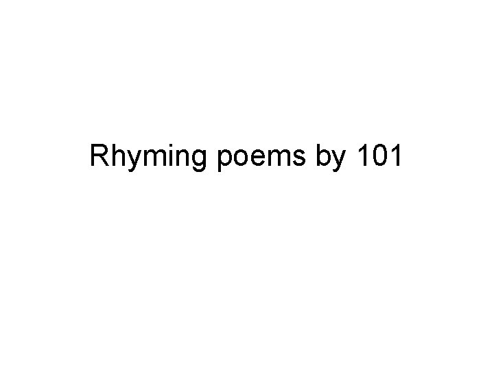 Rhyming poems by 101 