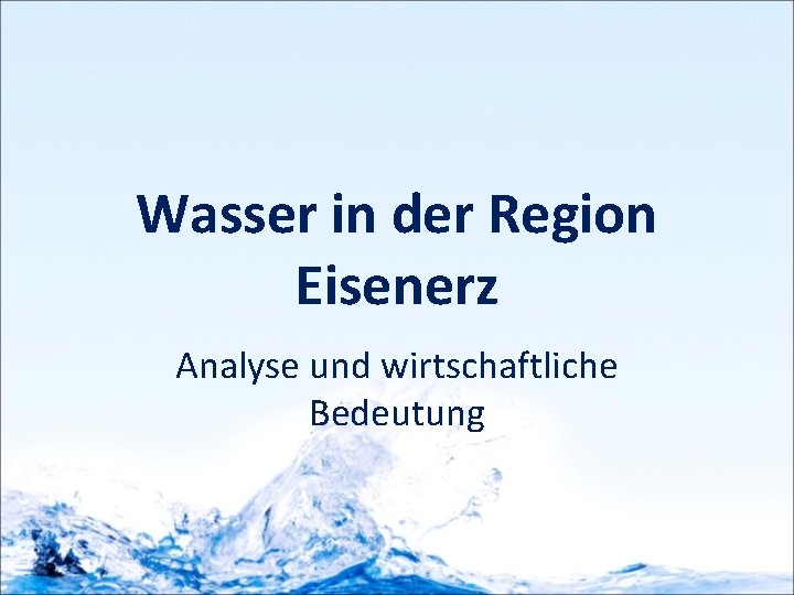 Wasser in der Region Eisenerz Analyse und wirtschaftliche Bedeutung 