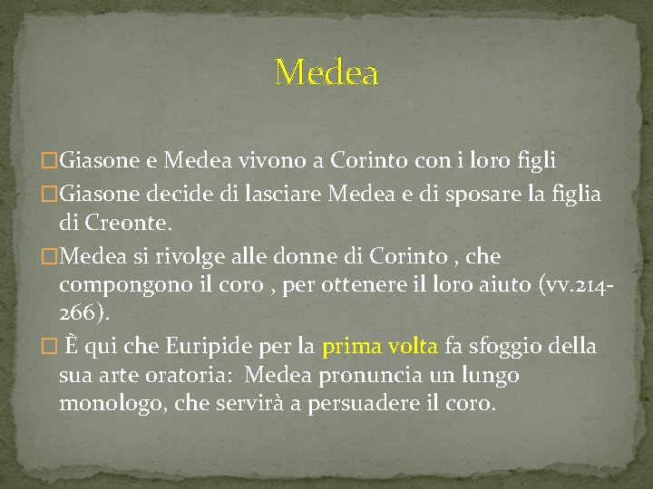 Medea �Giasone e Medea vivono a Corinto con i loro figli �Giasone decide di Medea �Giasone e Medea vivono a Corinto con i loro figli �Giasone decide di