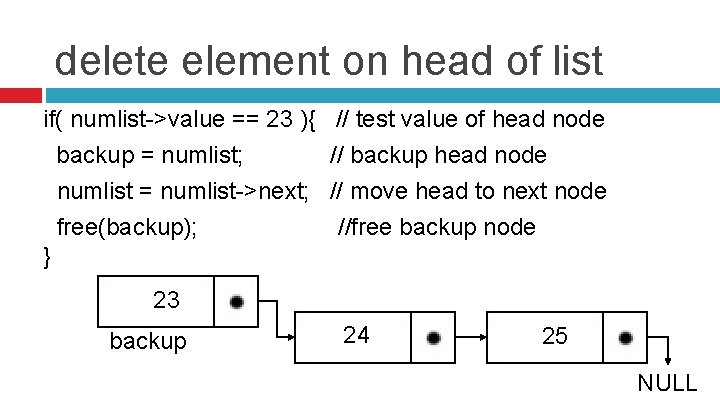 delete element on head of list if( numlist->value == 23 ){ // test value