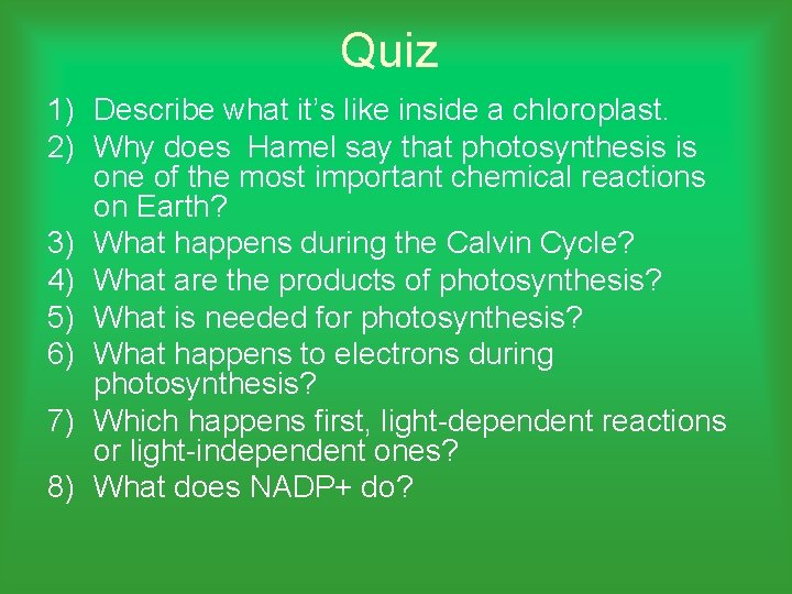 Quiz 1) Describe what it’s like inside a chloroplast. 2) Why does Hamel say