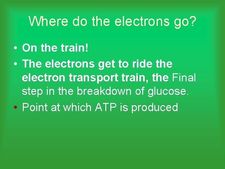 Where do the electrons go? • On the train! • The electrons get to