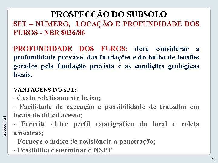 PROSPECÇÃO DO SUBSOLO SPT – NÚMERO, LOCAÇÃO E PROFUNDIDADE DOS FUROS - NBR 8036/86