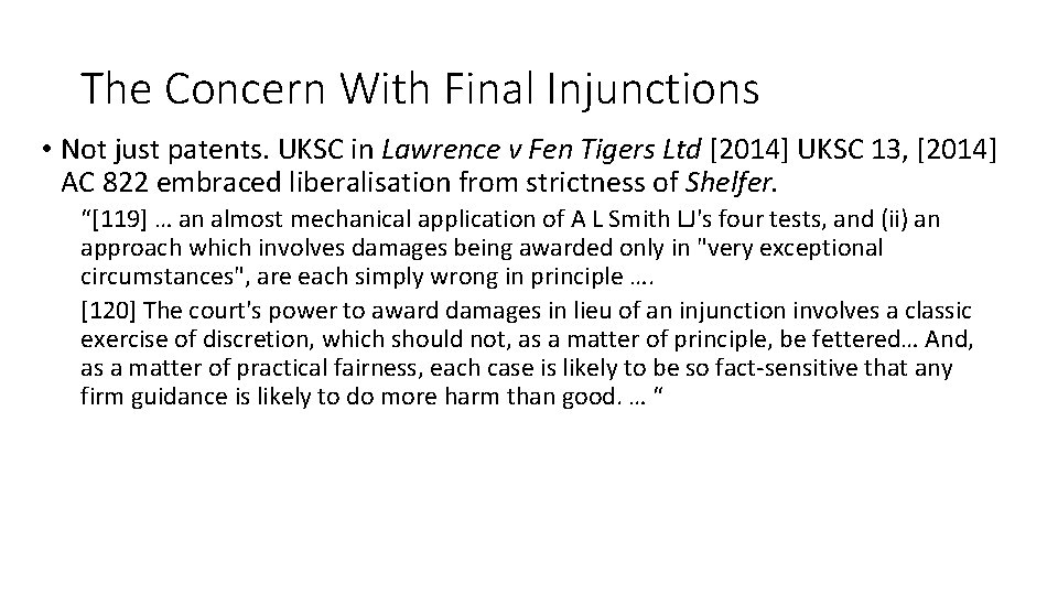 The Concern With Final Injunctions • Not just patents. UKSC in Lawrence v Fen